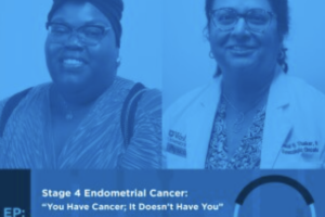 This is Cancer: Stage 4 Endometrial Cancer at 41: “You Have Cancer; It Doesn’t Have You”